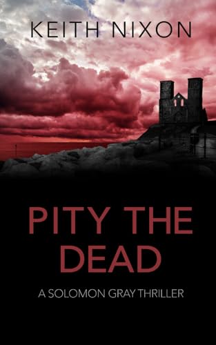 Beispielbild fr Pity The Dead: A Gripping Crime Thriller (Solomon Gray) zum Verkauf von Revaluation Books