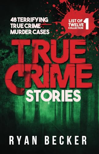 Stock image for True Crime Stories: 48 Terrifying True Crime Murder Cases (List of Twelve Collection) for sale by New Legacy Books