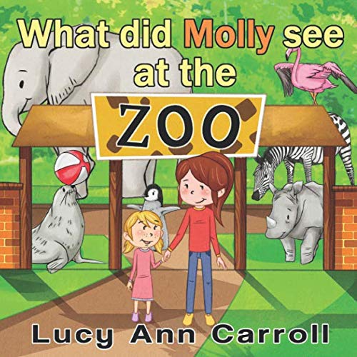 Stock image for "What did Molly See at the Zoo?": Teach Your Kids About the Importance of Appreciating Animals and Nature. (Short Bedtime Stories for Children 2-5 Years Old, Picture Book that Parent will Love) for sale by Revaluation Books