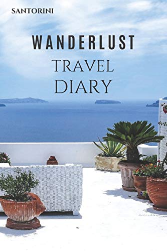 Stock image for Santorini Wanderlust Travel Diary: Santorini Wanderlust Travel Diary Travel Journal with 120 pages of lined cream paper (DESTPICS) for sale by Revaluation Books