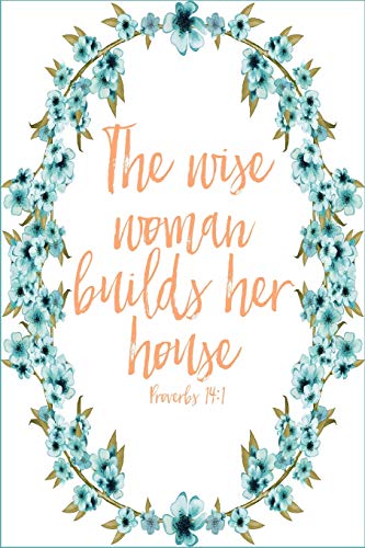 Imagen de archivo de Proverbs 14:1 Wise Woman Journal: 6x9 Blank Lined 120 Page Scripture Notebook, Godly Women Gifts, Chistian Gift Journals For Ladies To Write In (Proverbs 14 Journals) a la venta por Revaluation Books