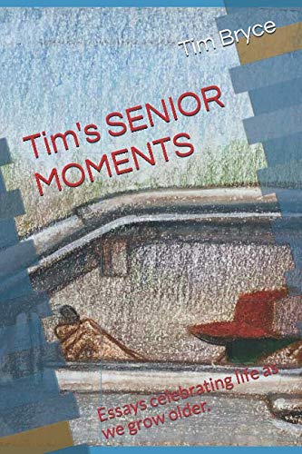 Stock image for TIM'S SENIOR MOMENTS: Essays celebrating life as we grow older. for sale by Revaluation Books