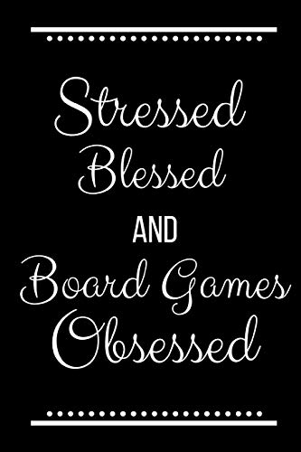 Stock image for Stressed Blessed Board Games Obsessed: Funny Slogan-120 Pages 6 x 9 for sale by Reuseabook