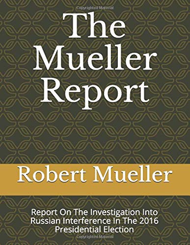 Beispielbild fr The Mueller Report: Report On The Investigation Into Russian Interference In The 2016 Presidential Election zum Verkauf von SecondSale
