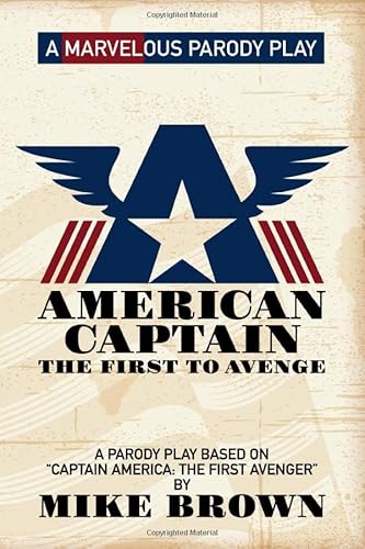 Beispielbild fr American Captain: The First to Avenge: A Parody Play zum Verkauf von Wonder Book