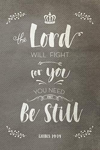 Exodus 1414 The LORD shall fight for you and you shall hold your peace