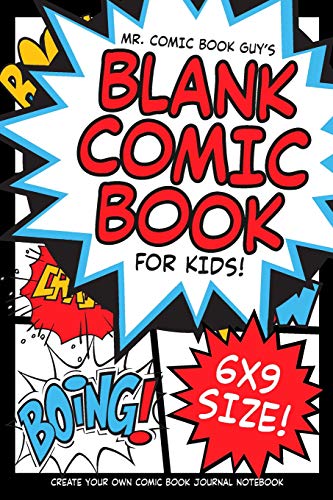 

Mr. Comic Book Guys Blank Comic Book for Kids! 6x9 Size!: a Large Sketchbook for Kids and Adults to Draw Comics and Journal