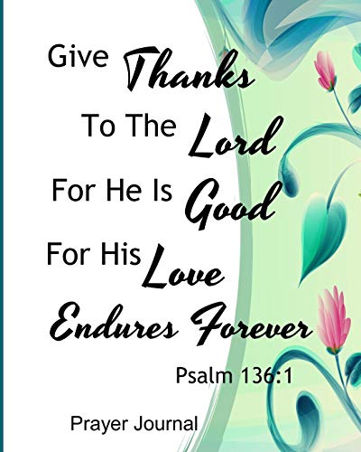 Stock image for Give Thanks To The Lord For He Is Good For His Love Endures Forever: Prayer Journal For Mothers - 130 Pages - 8x10 for sale by Revaluation Books