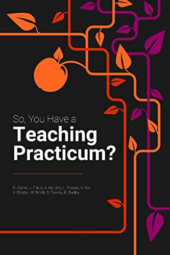 Stock image for So You Have a Teaching Practicum?: A Preservice Guide from Those Who Survived for sale by ThriftBooks-Atlanta