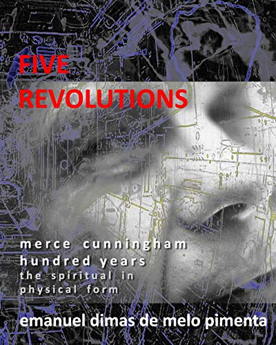 Stock image for Five Revolutions: Merce Cunningham Hundred Years - The Spiritual in Physical Form for sale by THE SAINT BOOKSTORE