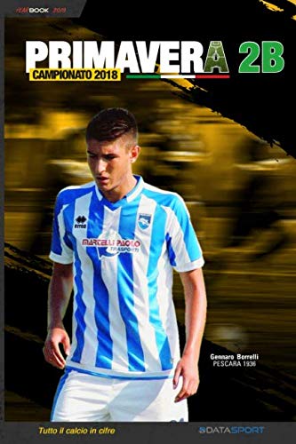 Beispielbild fr Primavera 2B Campionato 2018: YearBook - Tutto il calcio in cifre zum Verkauf von Revaluation Books