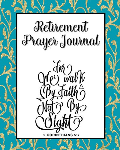 Stock image for Retirement Prayer Journal: 60 days of Guided Prompts and Scriptures | Walk by Faith | Blue Gold for sale by Decluttr