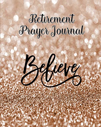 Stock image for Retirement Prayer Journal: 60 days of Guided Prompts and Scriptures | Believe | Brown Glitter for sale by Revaluation Books