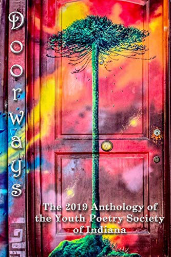Stock image for Doorways: The 2019 Anthology of the Youth Poetry Society of Indiana for sale by THE SAINT BOOKSTORE