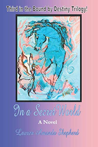 Imagen de archivo de In a Secret World: Third in the Bound by Destiny Trilogy a la venta por Revaluation Books