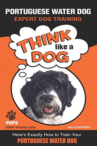 Beispielbild fr PORTUGUESE WATER DOG Expert Dog Training: "Think Like a Dog" Here's Exactly How to Train Your Portuguese Water Dog zum Verkauf von Wonder Book