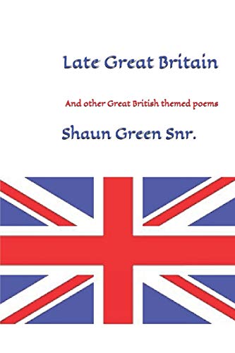 Stock image for Late Great Britain: And other Great British themed poems for sale by THE SAINT BOOKSTORE