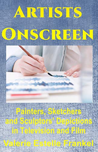 Stock image for Artists Onscreen: Painters, Sketchers and Sculptors' Depictions in Television and Film for sale by ThriftBooks-Atlanta