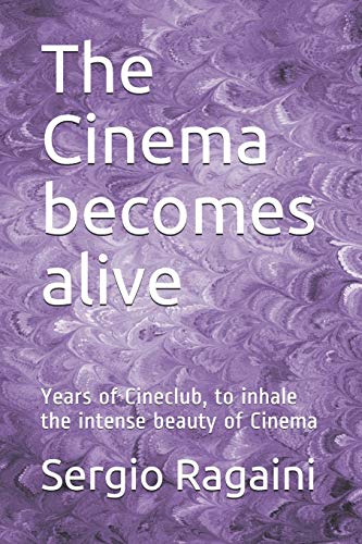 Stock image for The Cinema becomes alive: Years of Cineclub, to inhale the intense beauty of Cinema for sale by Lucky's Textbooks