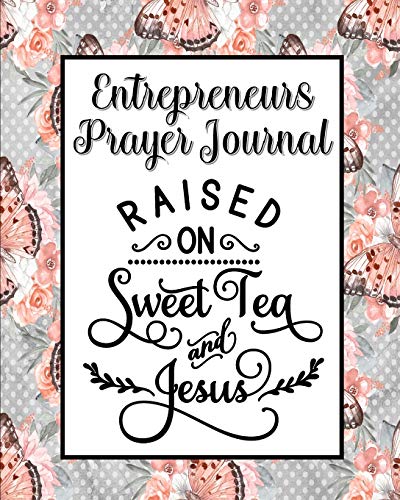Stock image for Entrepreneurs Prayer Journal: 60 days of Guided Prompts and Scriptures | Raised on Sweet Tea and Jesus for sale by Revaluation Books