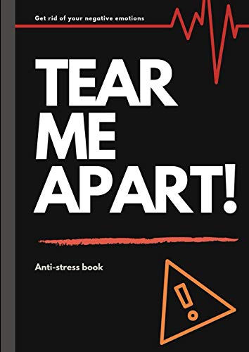 Imagen de archivo de Tear me apart!: Anti-stress book. Get rid of your negative emotions. (Be happy!) a la venta por Revaluation Books