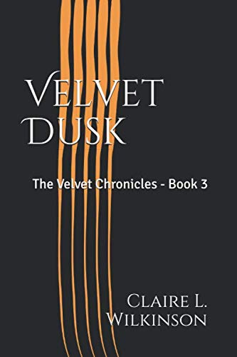 Beispielbild fr Velvet Dusk: The Velvet Chronicles - Book 3 zum Verkauf von WorldofBooks