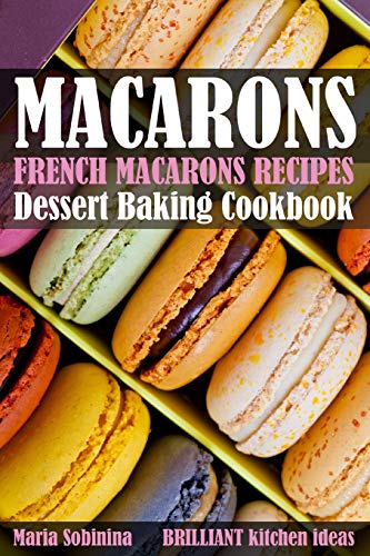 Stock image for French Macarons Recipes: Dessert Baking Cookbook for sale by ThriftBooks-Atlanta