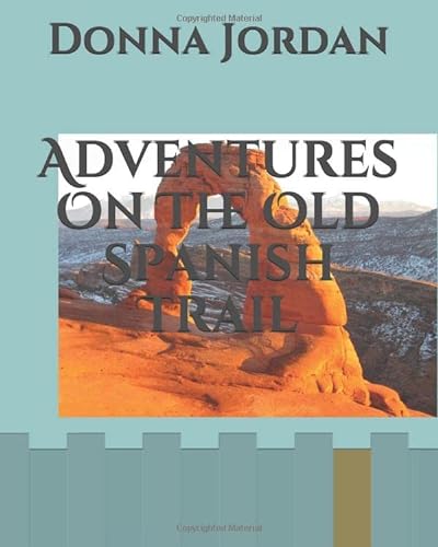 Imagen de archivo de Adventures On The Old Spanish Trail (Moab Series) a la venta por Revaluation Books
