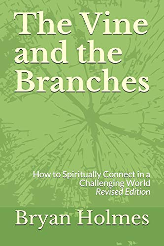 Beispielbild fr The Vine and the Branches: How to Spiritually Connect in a Challenging World (Revised Edition) zum Verkauf von Big River Books