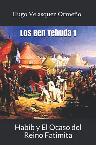 Imagen de archivo de Los Ben Yehuda: Habib y El Ocaso del Reino Fatimita (Spanish Edition) a la venta por Lucky's Textbooks