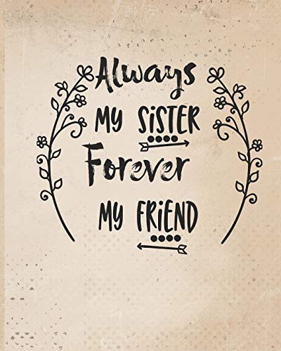 Beispielbild fr Always my sister forever my friend: Friendship Planner for Girls Women/ Monthly Planner Journal Prompts 150 Pages zum Verkauf von Revaluation Books