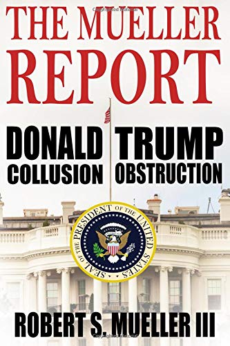 Stock image for THE MUELLER REPORT: The Special Council's Final Report on Donald Trump, Russia, Collusion, and Obstruction of Justice for sale by HPB-Movies