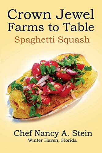 9781095579022: Spaghetti Squash: Crown Jewel - Farms to Table: 2019 (Crown Jewel Farms Organic Recipes)