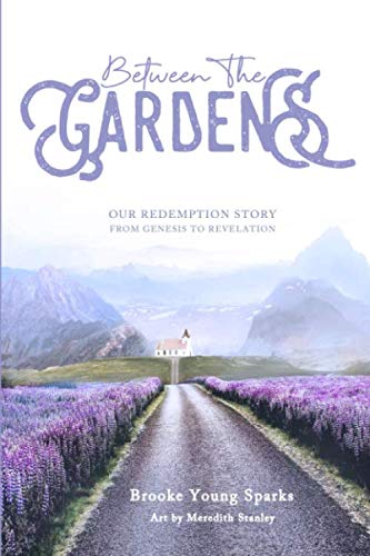 Beispielbild fr Between The Gardens: Our Redemption Story from Genesis to Revelation zum Verkauf von Your Online Bookstore