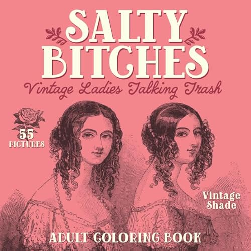 

Salty Bitches: Vintage Ladies Talking Trash: Adult Coloring Book