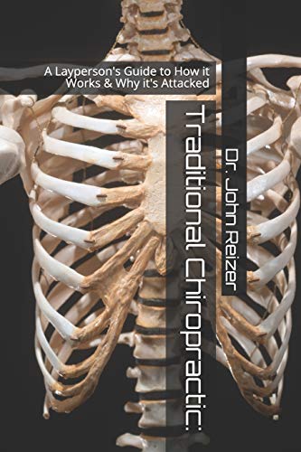 Beispielbild fr Traditional Chiropractic: A Layperson's Guide to How it Works & Why it's Attacked zum Verkauf von THE SAINT BOOKSTORE