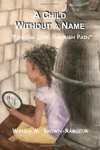 Imagen de archivo de A Child Without a Name: Finding Love Through Pain a la venta por Revaluation Books