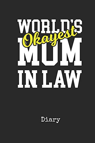 Stock image for Diary: Worlds Okayest Mother In Law Personal Writing Journal | Happy Mothers Day Cover for your Momma | Daily Diaries for Journalists & Writers | Note Taking | Write about your Life & Interests for sale by Revaluation Books