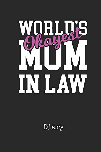 Stock image for Diary: Worlds Okayest Mother In Law Personal Writing Journal | Happy Mothers Day Cover for your Number One Mom | Daily Diaries for Journalists & Writers | Note Taking | Write about your Life & Interests for sale by Revaluation Books