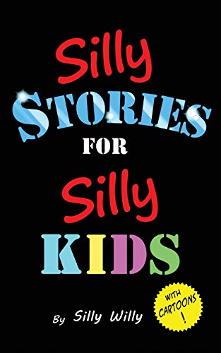 Imagen de archivo de Silly Stories for Silly Kids: A Funny Short Story Collection for Children Ages 5-10 (Joke books for Silly Kids) a la venta por SecondSale