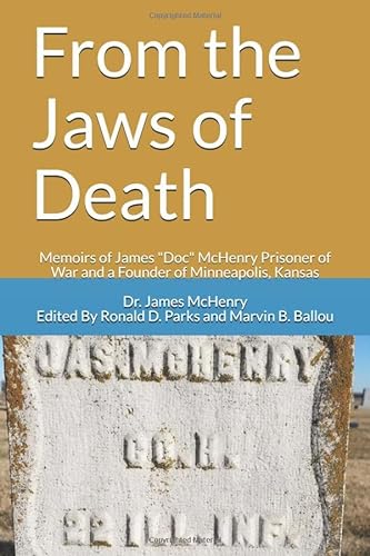 9781095654798: From the Jaws of Death: Memoirs of James "Doc" McHenry Prisoner of War and a Founder of Minneapolis, Kansas