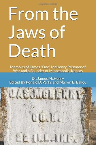 Stock image for From the Jaws of Death: Memoirs of James "Doc" McHenry Prisoner of War and a Founder of Minneapolis, Kansas for sale by Revaluation Books