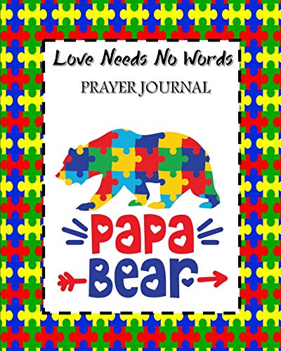Stock image for Love Needs No Words Prayer Journal: 60 days of Guided Prompts and Scriptures For Parents of Autistic Children | Papa Bear for sale by Revaluation Books