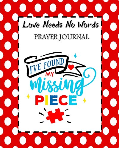 Stock image for Love Needs No Words Prayer Journal: 60 days of Guided Prompts and Scriptures For Parents of Autistic Children | Missing Piece for sale by Revaluation Books