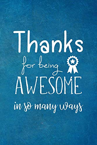 Stock image for Thanks for being Awesome in so many ways: Appreciation Gift- Lined Blank Notebook Journal for sale by SecondSale