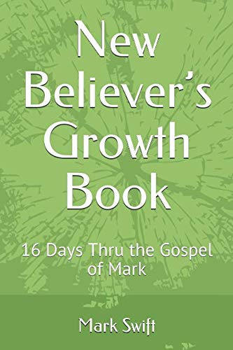 Imagen de archivo de New Believer s Growth Book: 16 Days Thru the Gospel of Mark a la venta por Revaluation Books