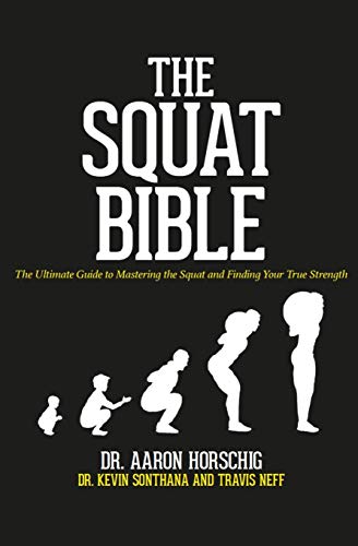 Stock image for The Squat Bible: The Ultimate Guide to Mastering the Squat and Finding Your True Strength for sale by Lucky's Textbooks