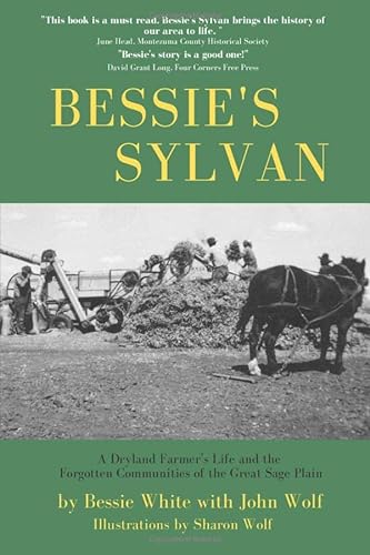 Imagen de archivo de Bessie's Sylvan: A Dryland Farmer's Life and the Forgotten Communities of the Great Sage Plain a la venta por SecondSale