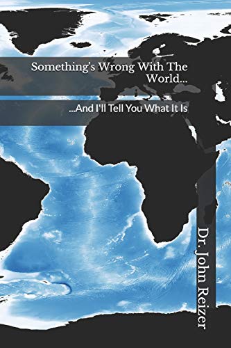 Beispielbild fr Something's Wrong With The World.: .And I'll Tell You What It Is zum Verkauf von THE SAINT BOOKSTORE