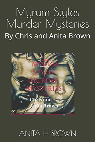 Stock image for Myrum Styles Murder Mysteries: By Chris and Anita Brown for sale by Lucky's Textbooks